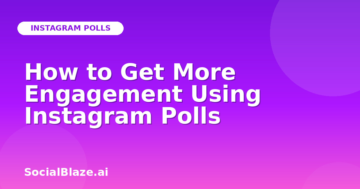 How to Get More Engagement Using Instagram Polls