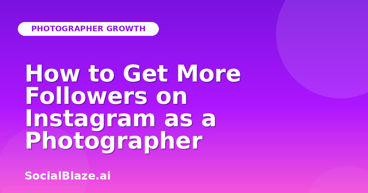 How to Get More Followers on Instagram as a Photographer