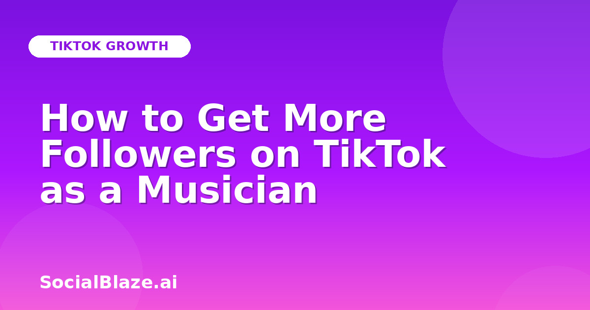 How to Get More Followers on TikTok as a Musician