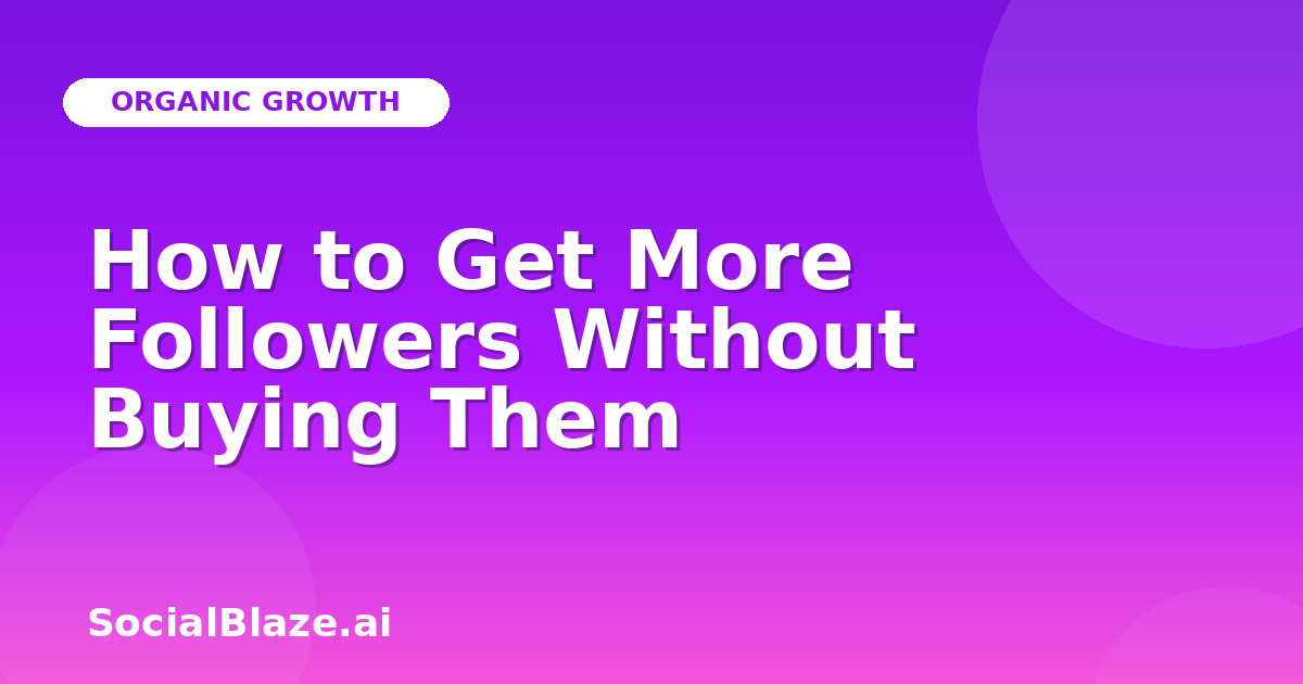 How to Get More Followers Without Buying Them
