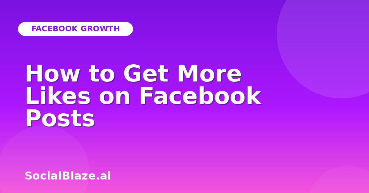 How to Get More Likes on Facebook Posts