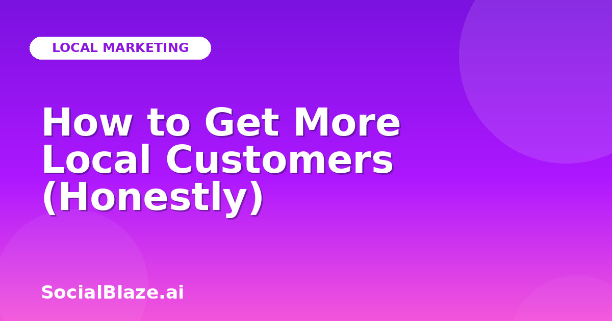 How to Get More Local Customers (Honestly)
