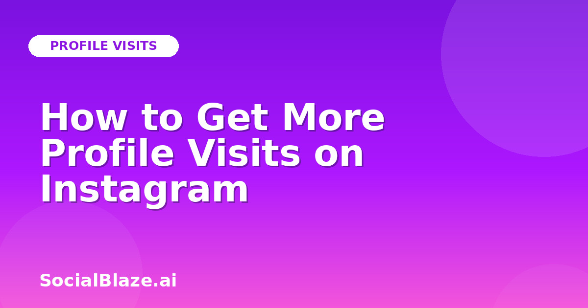 How to Get More Profile Visits on Instagram