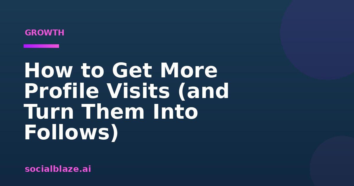How to Get More Profile Visits (and Turn Them Into Follows)
