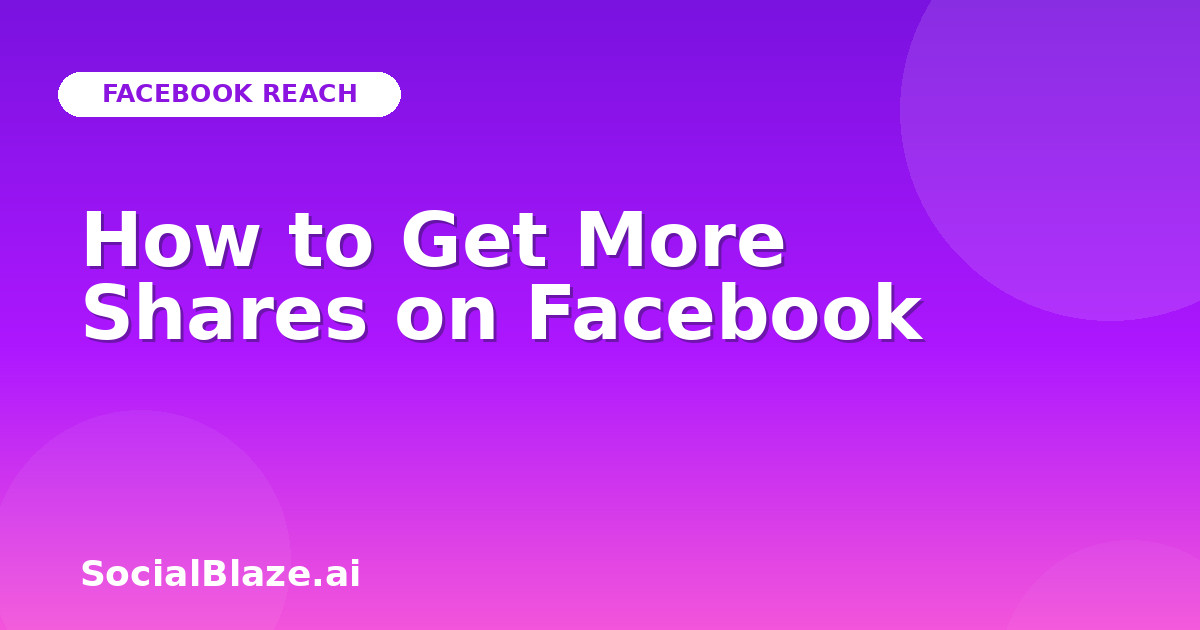 How to Get More Shares on Facebook