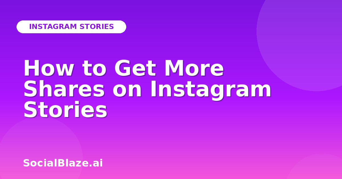 How to Get More Shares on Instagram Stories