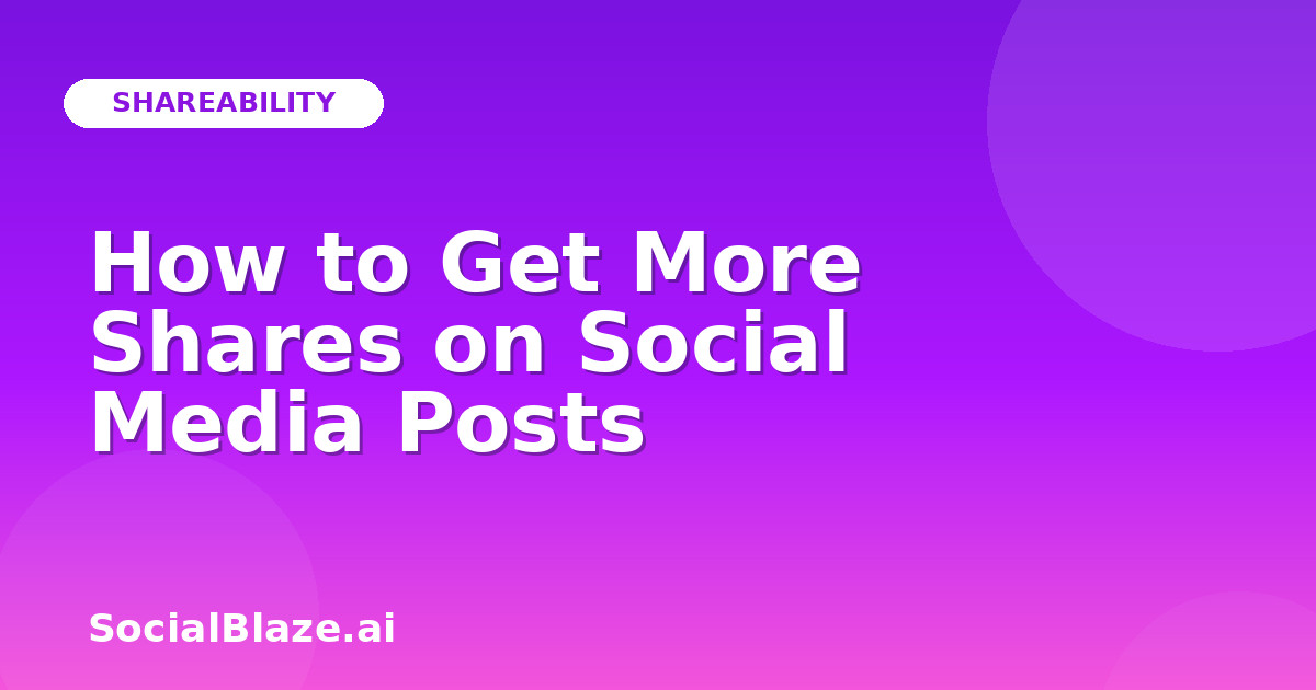 How to Get More Shares on Social Media Posts