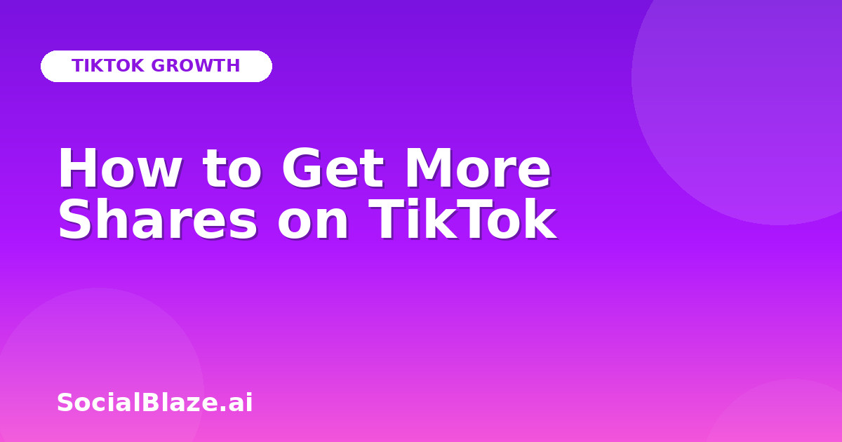 How to Get More Shares on TikTok