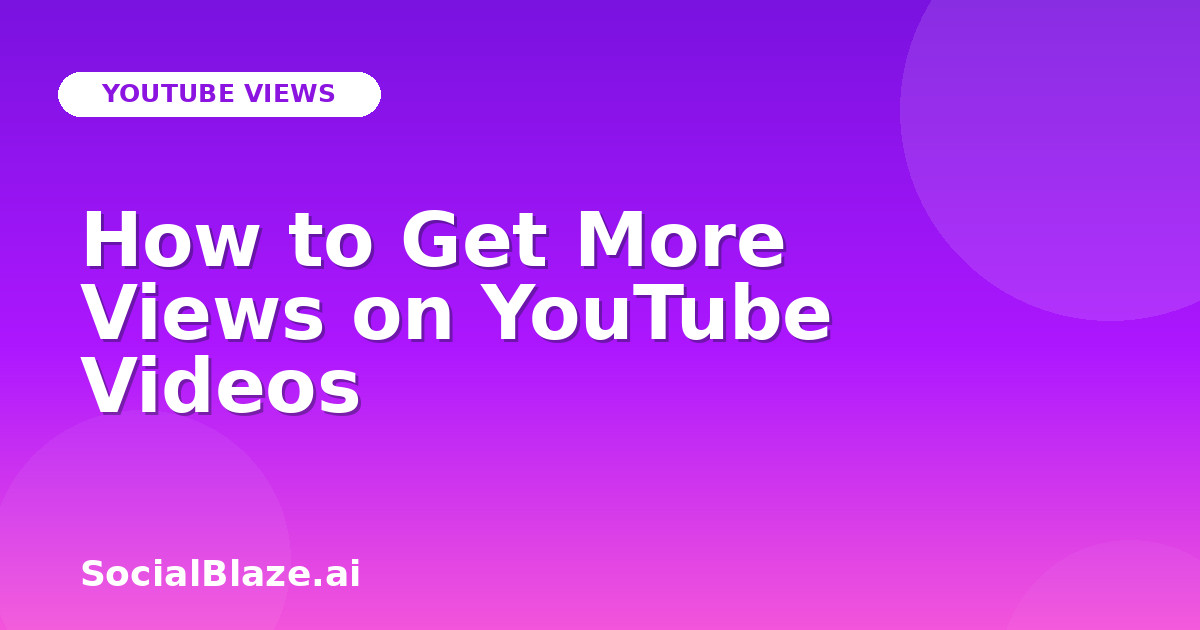 How to Get More Views on YouTube Videos
