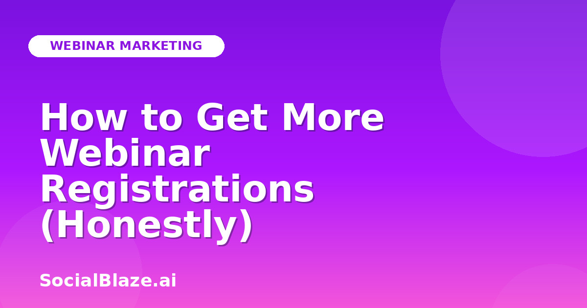 How to Get More Webinar Registrations (Honestly)