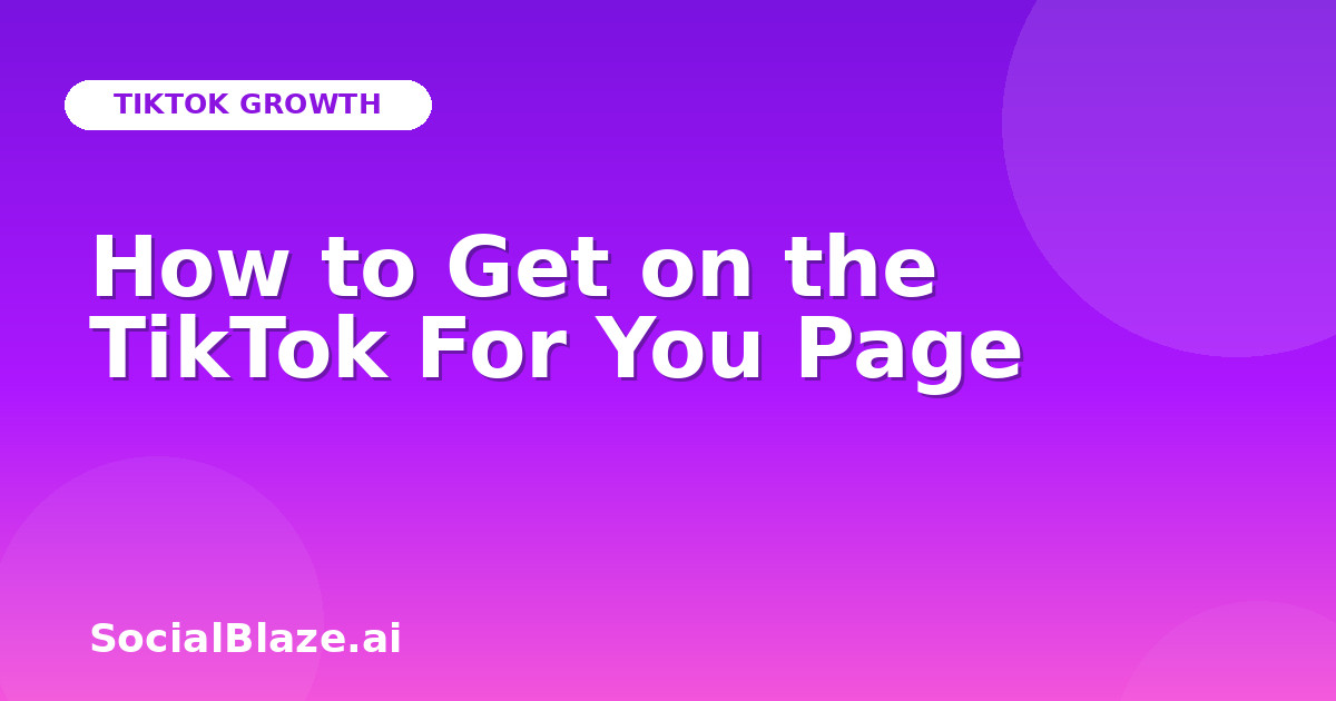 How to Get on the TikTok For You Page