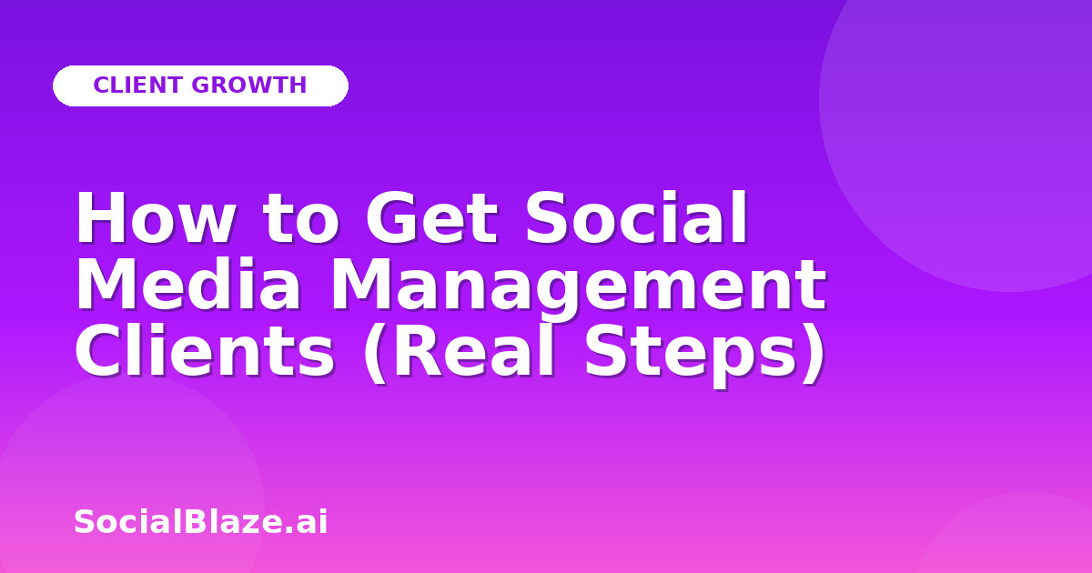 How to Get Social Media Management Clients (Real Steps)