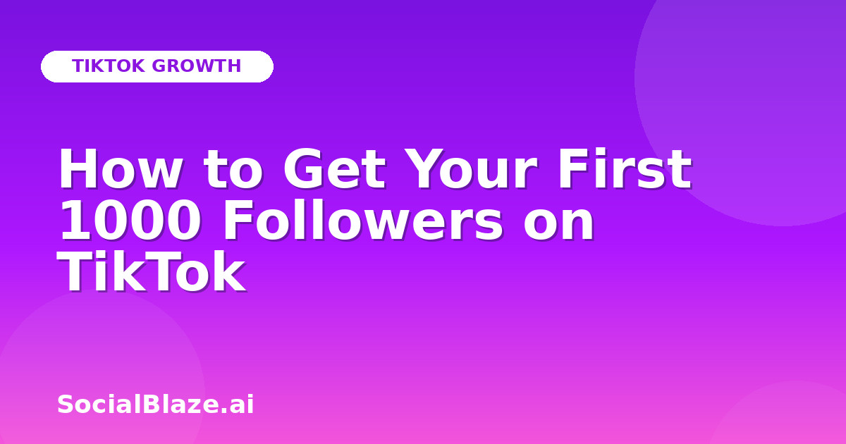 How to Get Your First 1000 Followers on TikTok