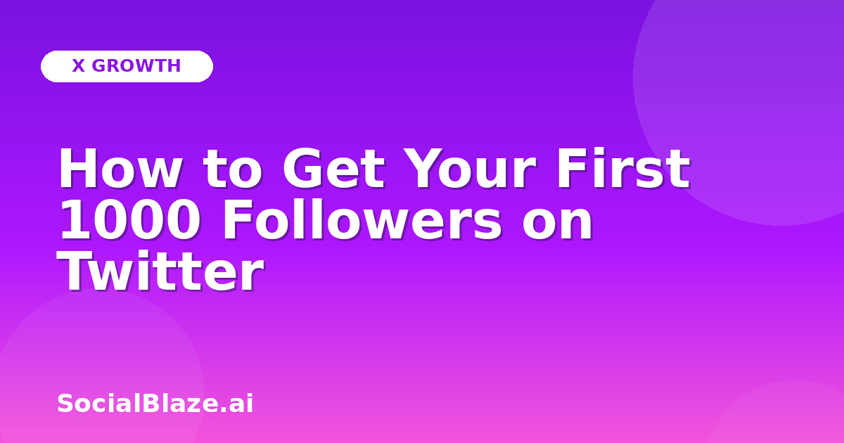 How to Get Your First 1000 Followers on Twitter