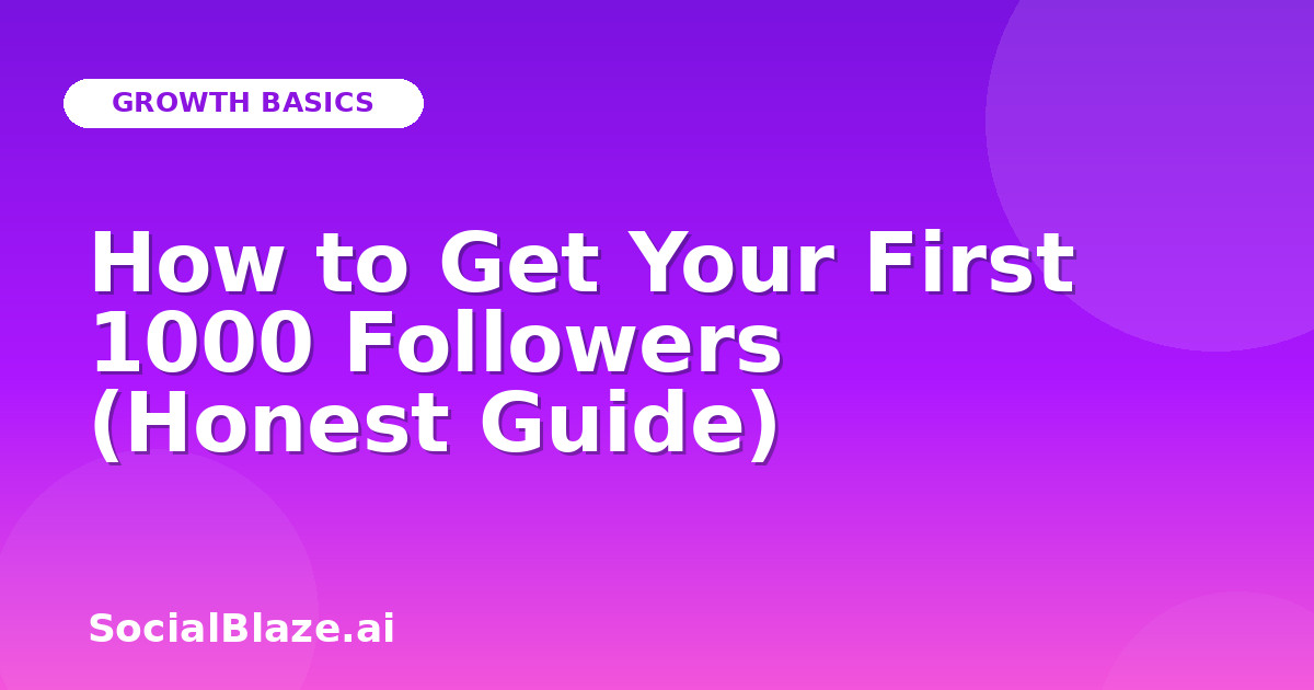 How to Get Your First 1000 Followers (Honest Guide)