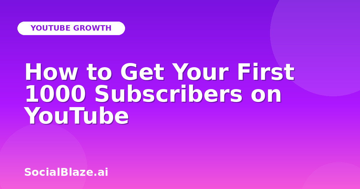 How to Get Your First 1000 Subscribers on YouTube