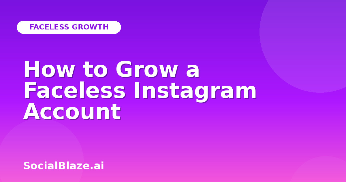 How to Grow a Faceless Instagram Account