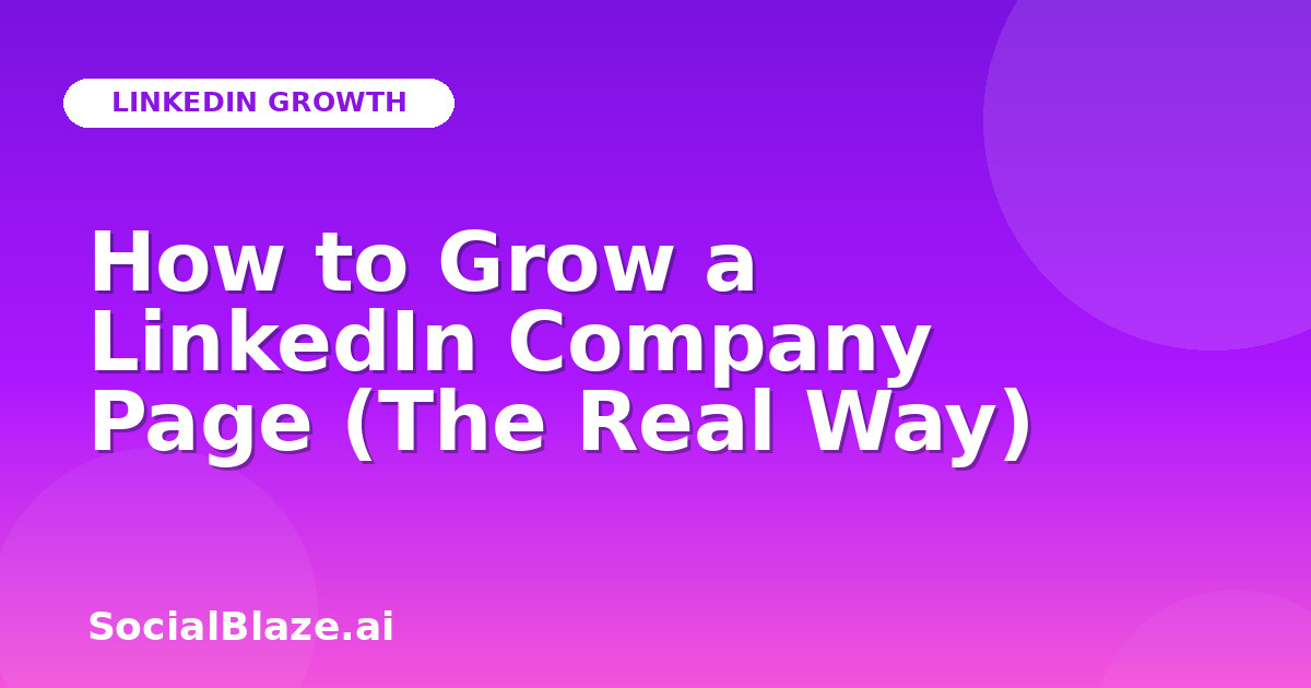 How to Grow a LinkedIn Company Page (The Real Way)