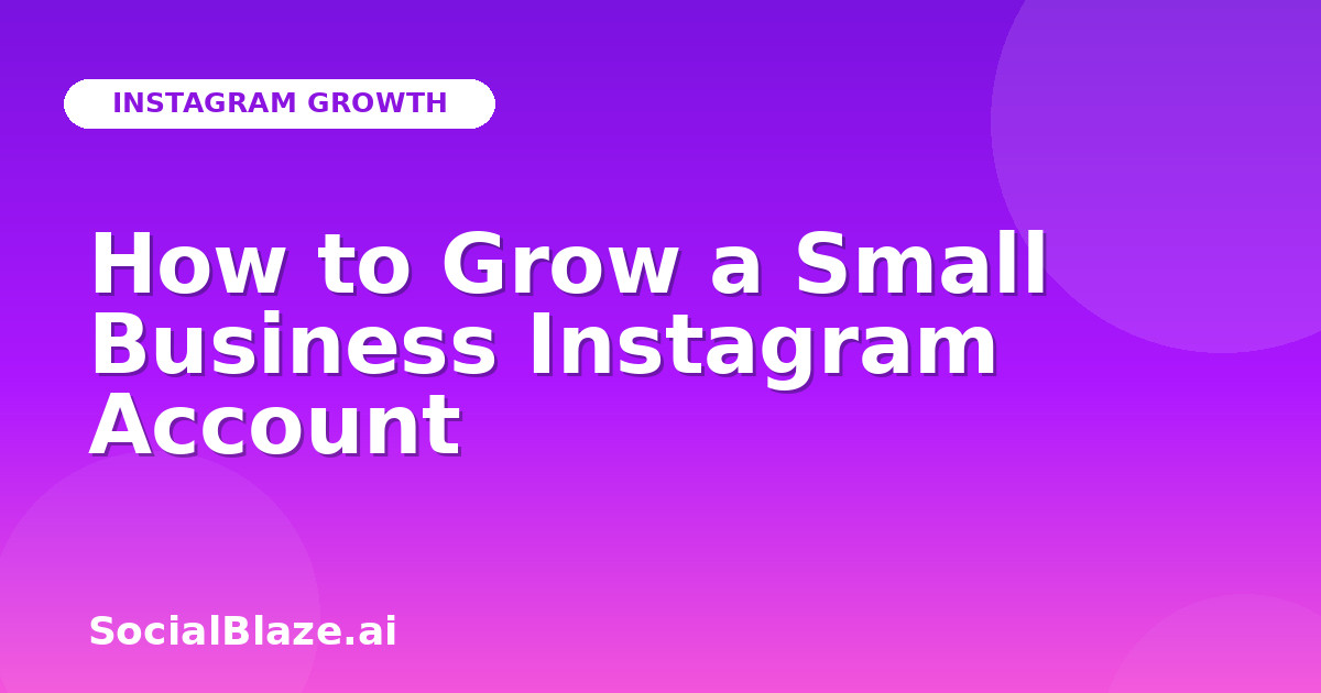 How to Grow a Small Business Instagram Account