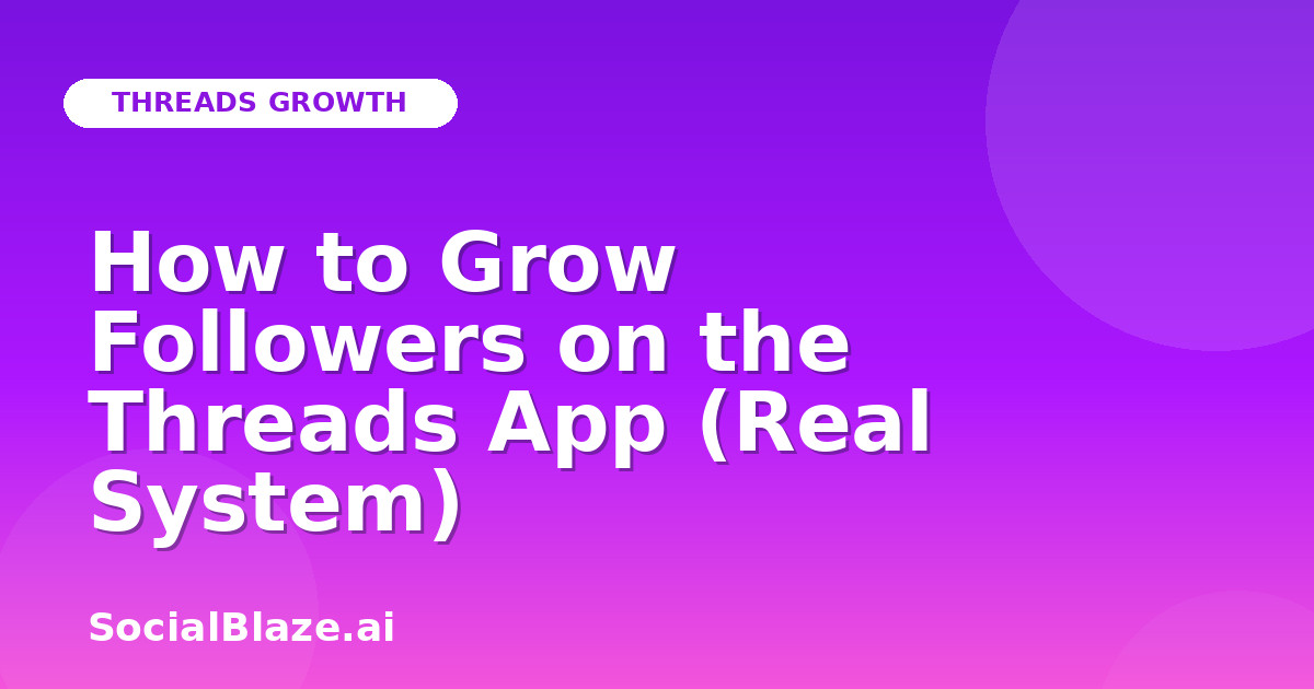 How to Grow Followers on the Threads App (Real System)