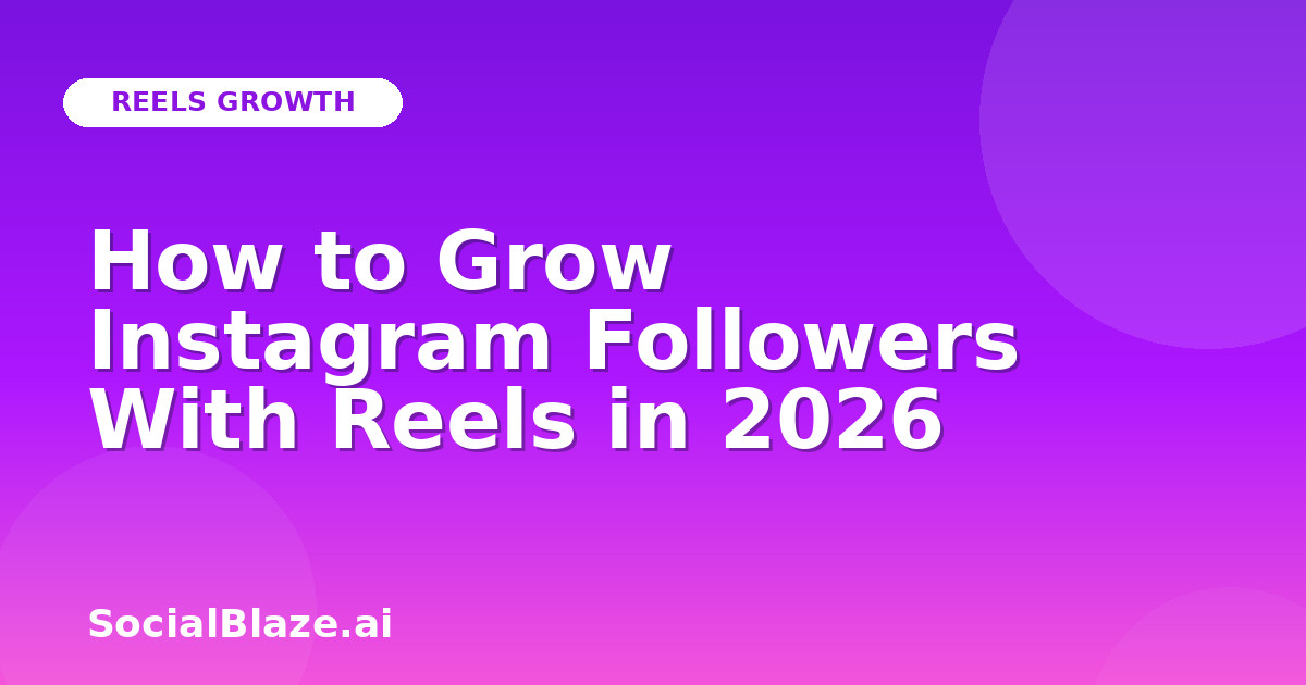 How to Grow Instagram Followers With Reels in 2026