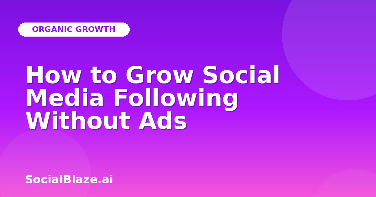 How to Grow Social Media Following Without Ads