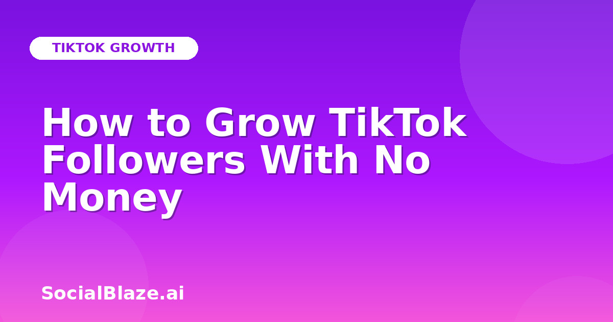 How to Grow TikTok Followers With No Money