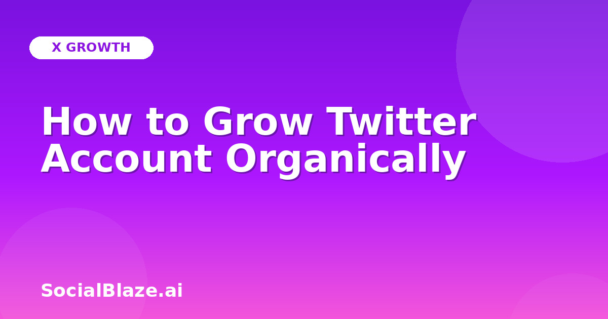 How to Grow Twitter Account Organically