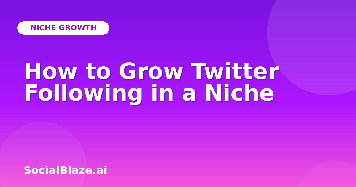 How to Grow Twitter Following in a Niche
