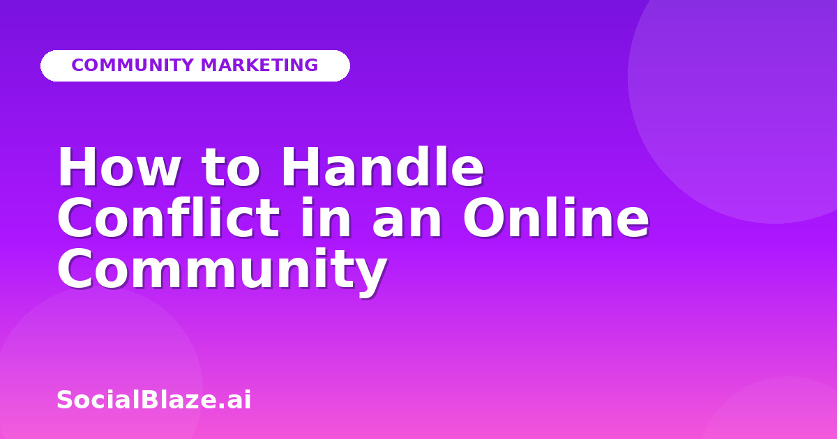 How to Handle Conflict in an Online Community