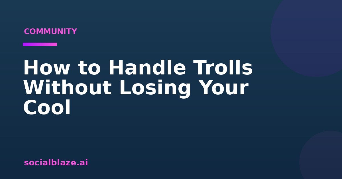 How to Handle Trolls Without Losing Your Cool
