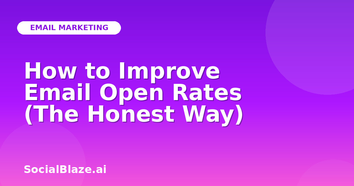 How to Improve Email Open Rates (The Honest Way)