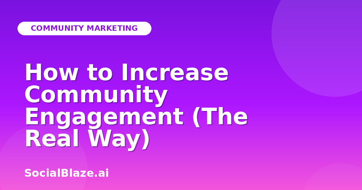 How to Increase Community Engagement (The Real Way)