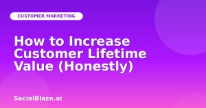 How to Increase Customer Lifetime Value (Honestly)