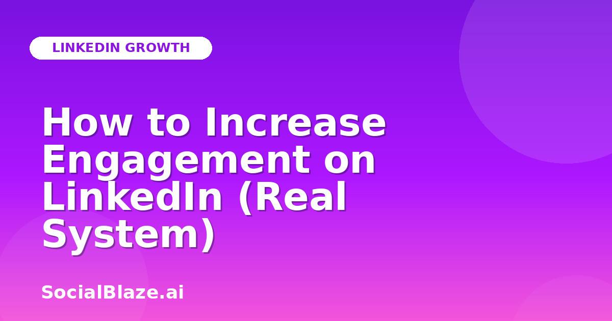 How to Increase Engagement on LinkedIn (Real System)