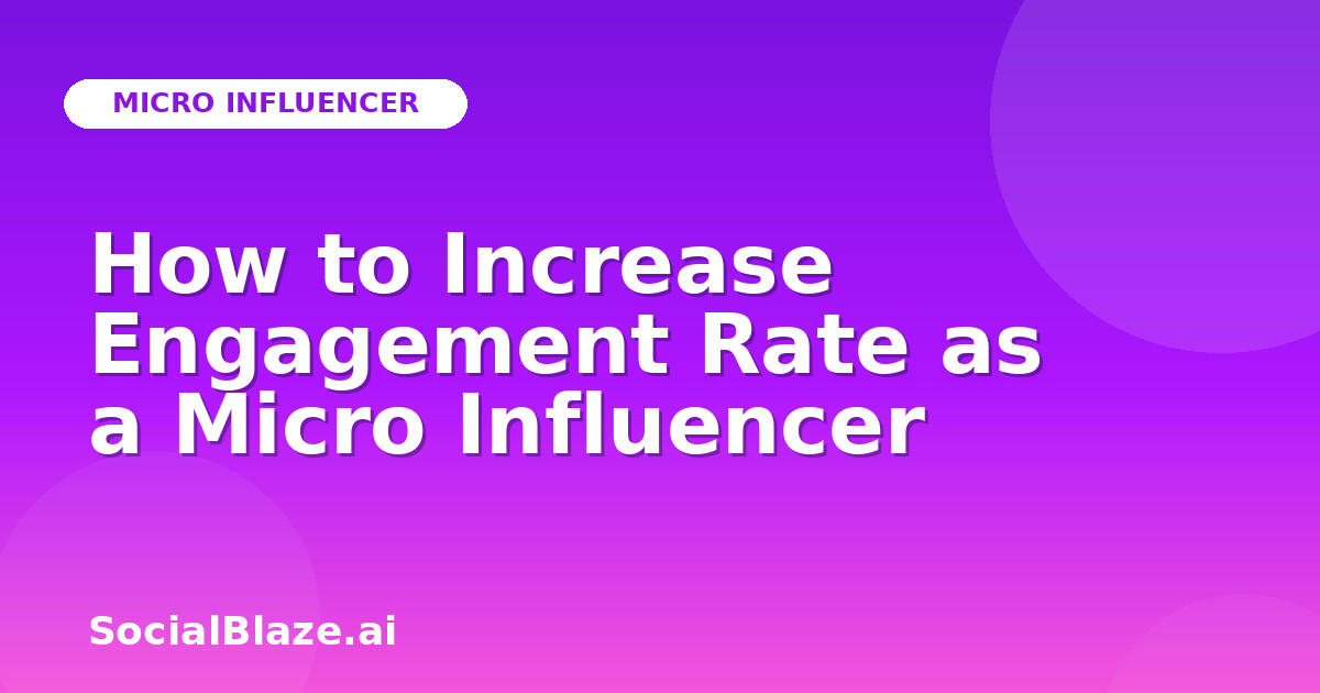 How to Increase Engagement Rate as a Micro Influencer