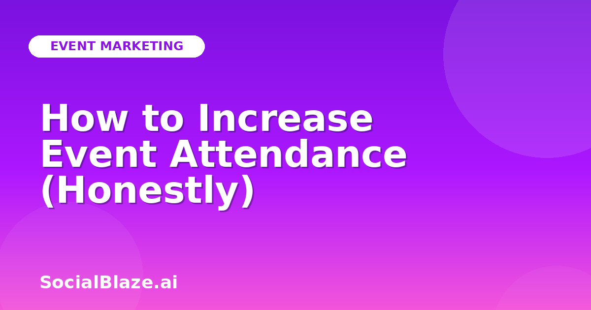How to Increase Event Attendance (Honestly)