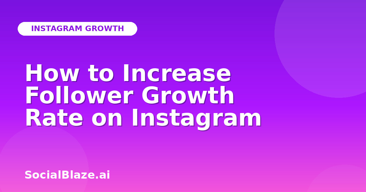 How to Increase Follower Growth Rate on Instagram