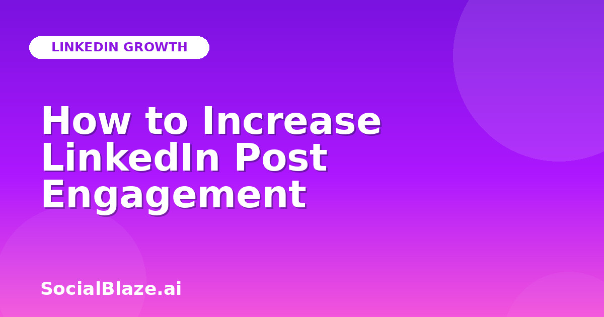 How to Increase LinkedIn Post Engagement