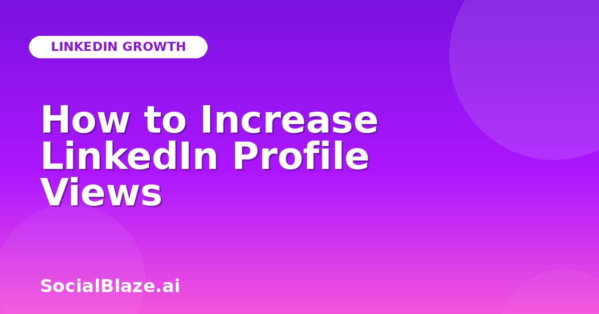 How to Increase LinkedIn Profile Views