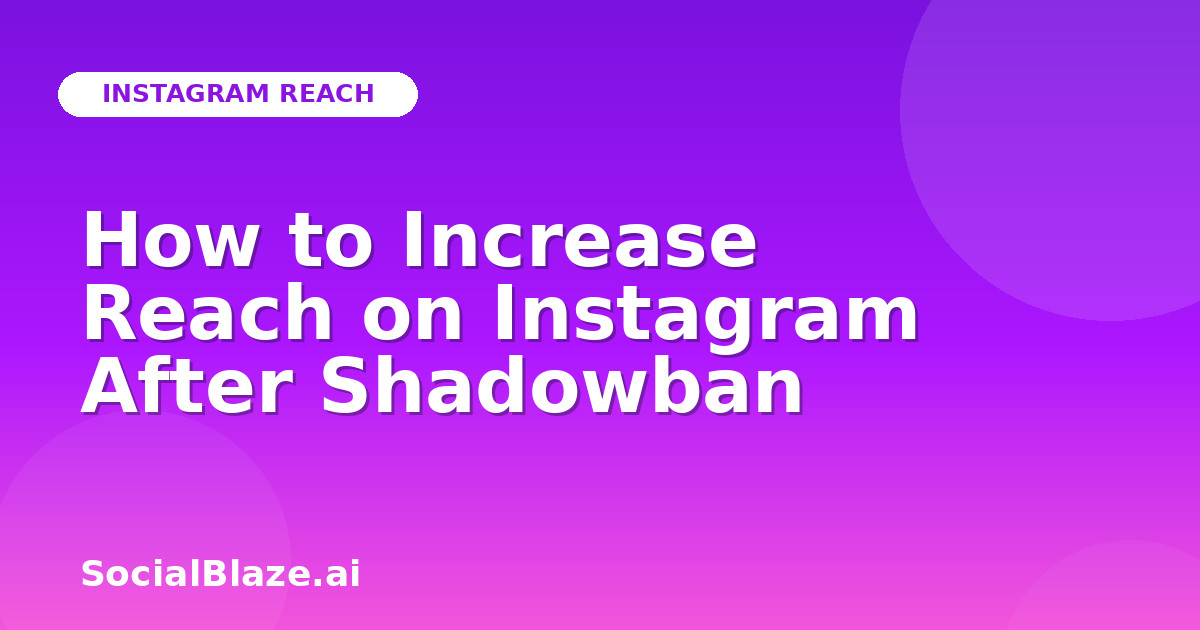 How to Increase Reach on Instagram After Shadowban