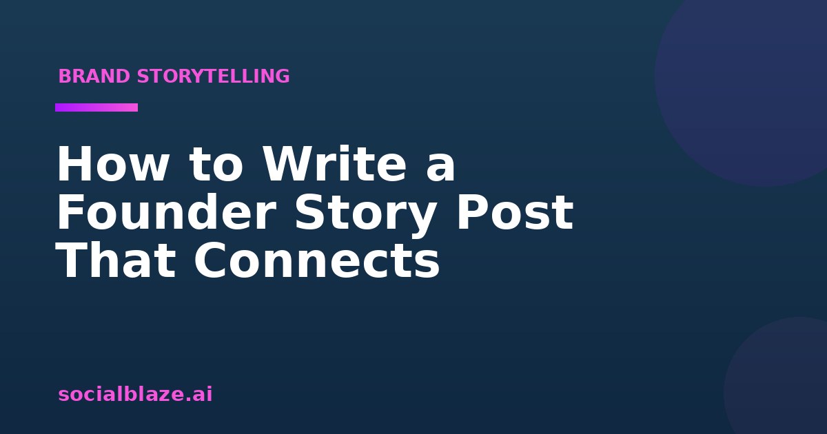 How to Write a Founder Story Post That Connects