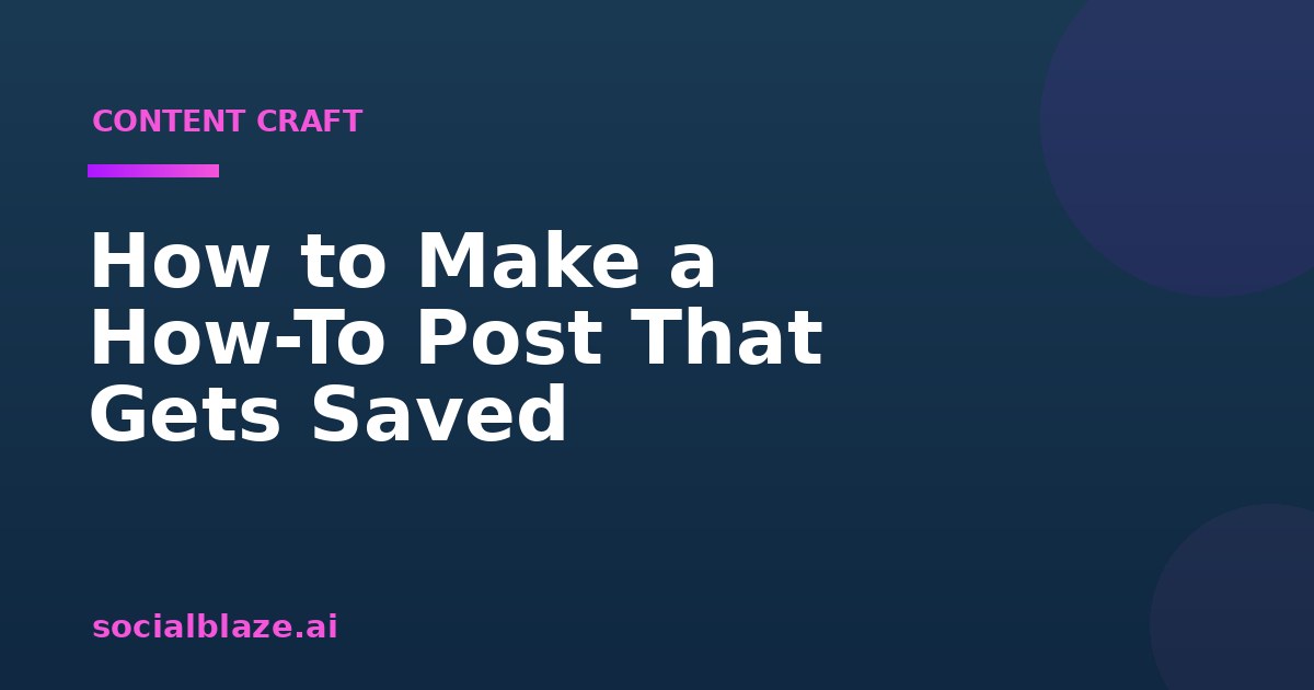 How to Make a How-To Post That Gets Saved