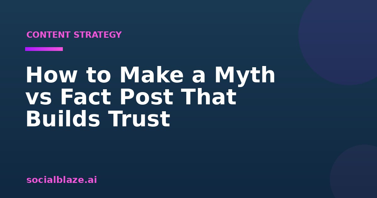 How to Make a Myth vs Fact Post That Builds Trust