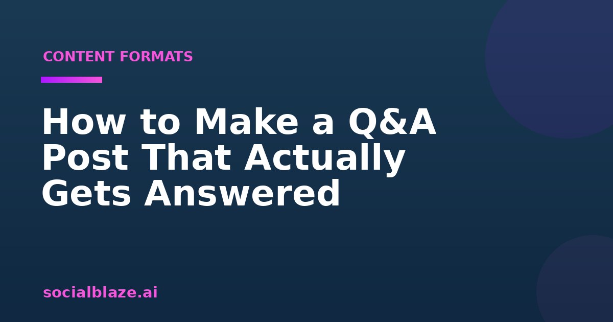 How to Make a Q&A Post That Actually Gets Answered