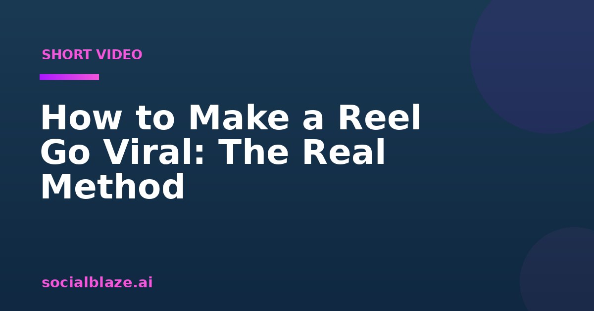 How to Make a Reel Go Viral: The Real Method