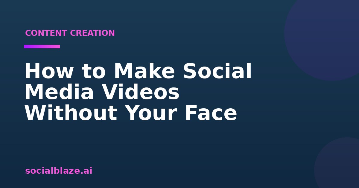 How to Make Social Media Videos Without Your Face