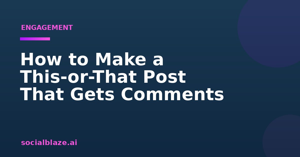 How to Make a This-or-That Post That Gets Comments