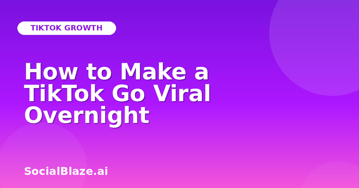 How to Make a TikTok Go Viral Overnight