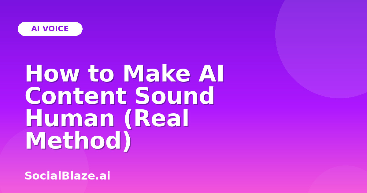 How to Make AI Content Sound Human (Real Method)